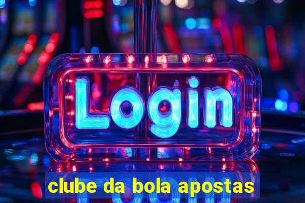 clube da bola apostas